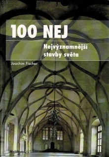 Fischer, J.: 100 nej - Nejvýznamnější stavby světa