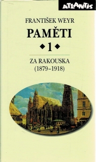 Weyr, František: Paměti 1 - Za Rakouska (1879-1918)