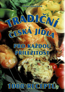 Horáčková, Miluše: Tradiční česká jídla pro každou příležitost
