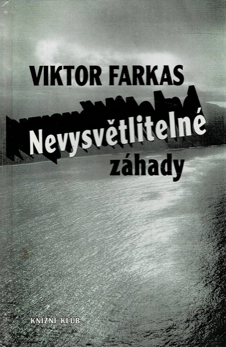 Farkas, Viktor: Nevysvětlitelné záhady