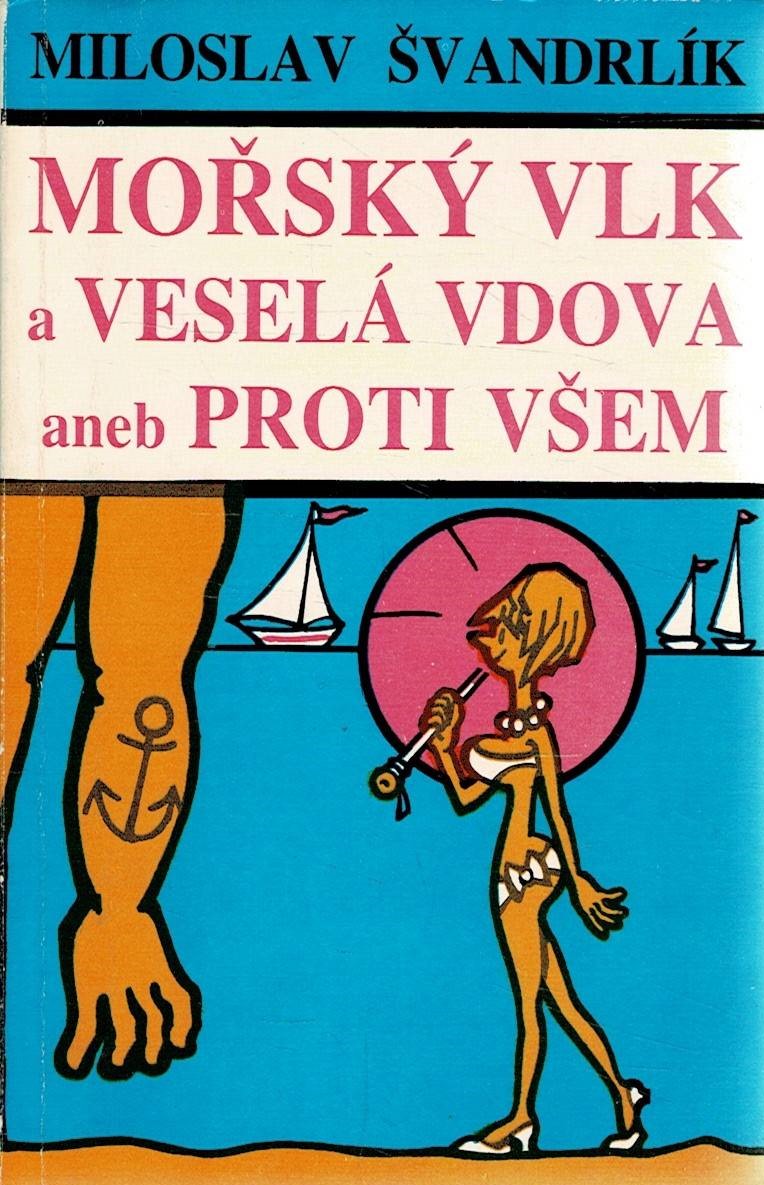 Švandrlík, Miloslav: Mořský vlk a veselá vdova aneb Proti všem
