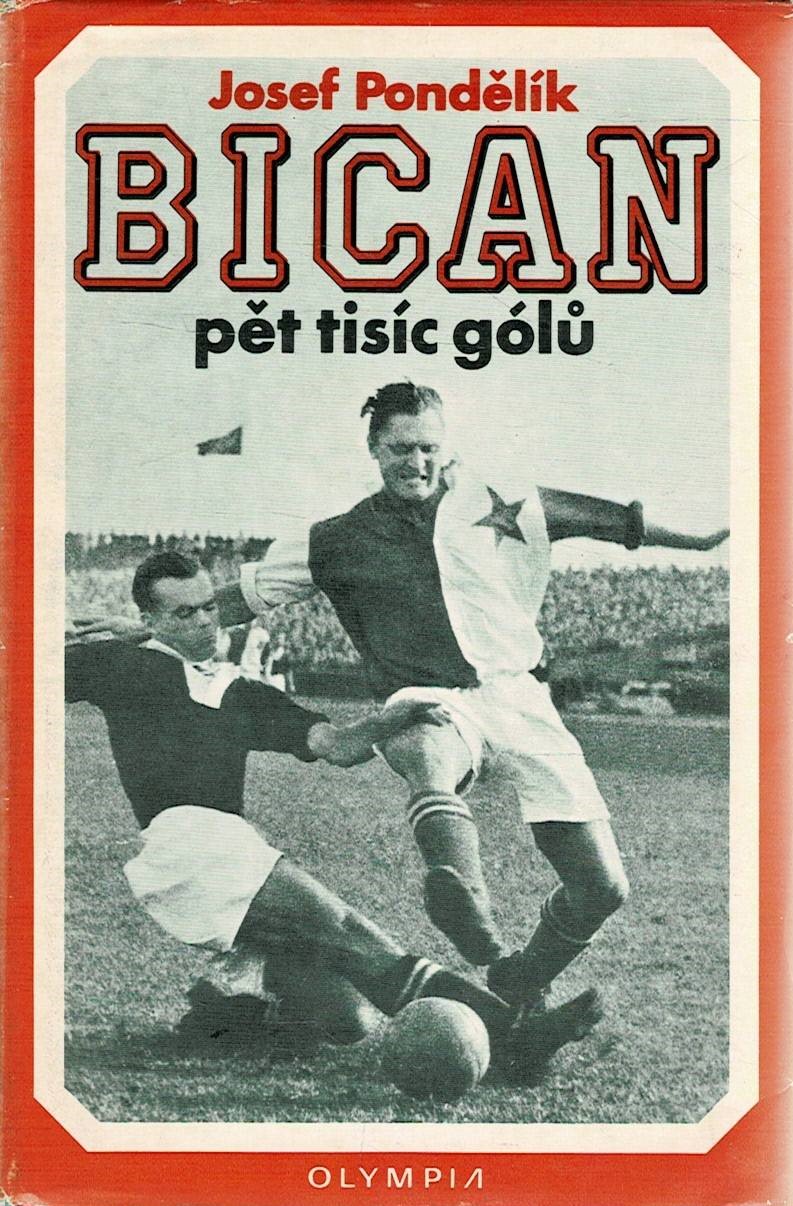 Pondělík, Josef: Bican - Pět tisíc gólů