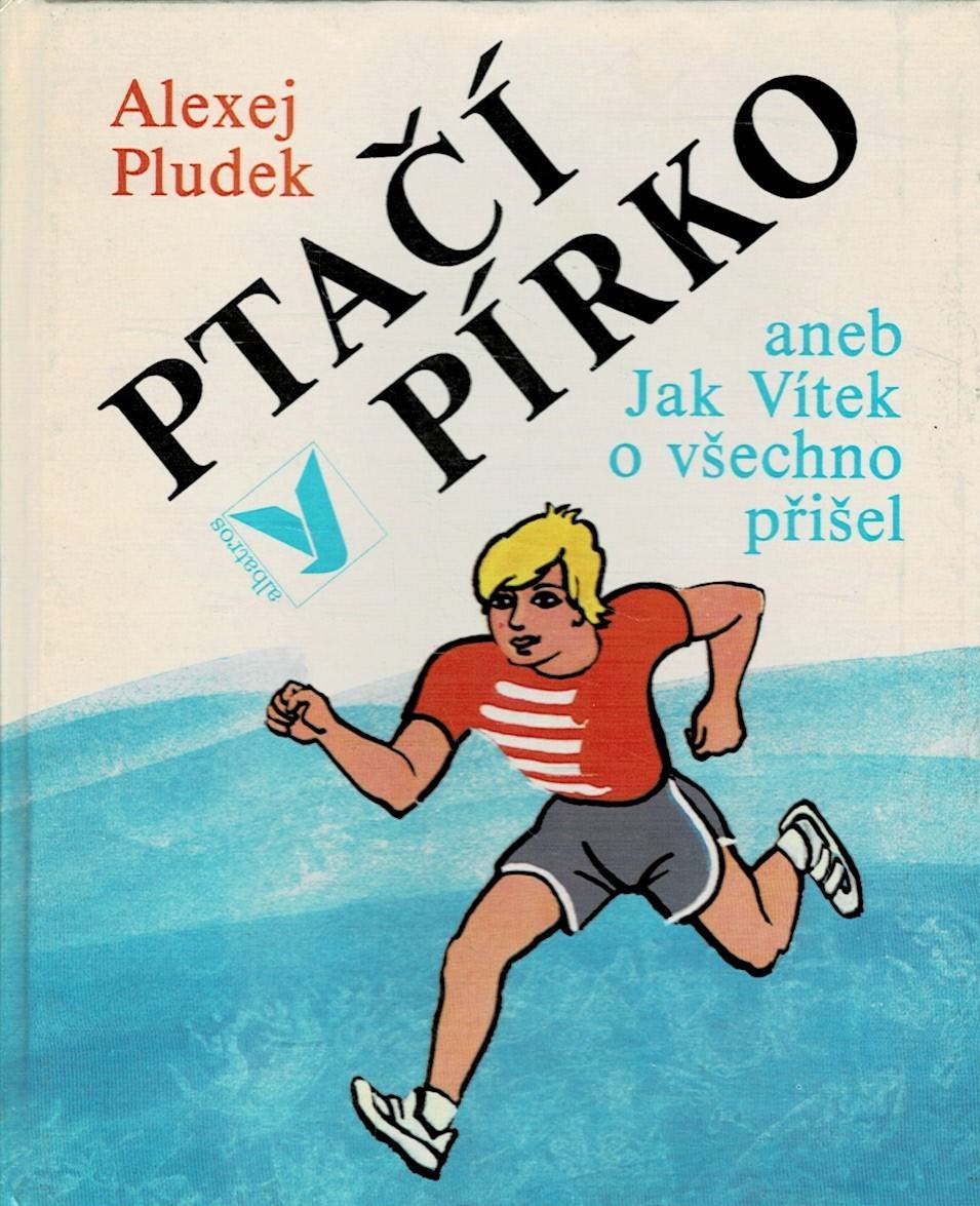 Pludek, Alexej: Ptačí pírko aneb Jak Vítek o všechno přišel