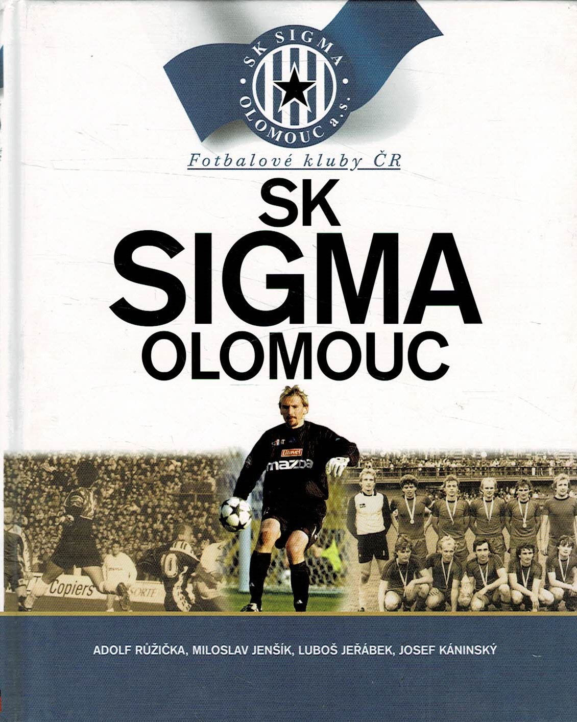 Růžička, Jenšík, Jeřábek, Káninský: Fotbalové kluby ČR - SK Sigma Olomouc