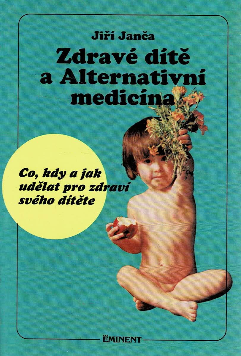 Janča Jiří: Zdravé dítě a Alternativní medicína