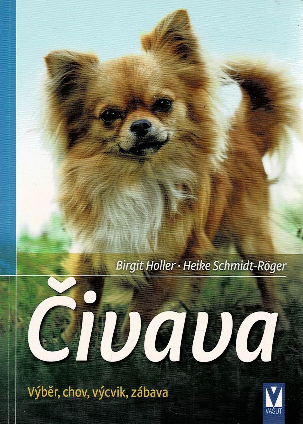 Holler Birgit, Schmidt-Röger Heike: Čivava