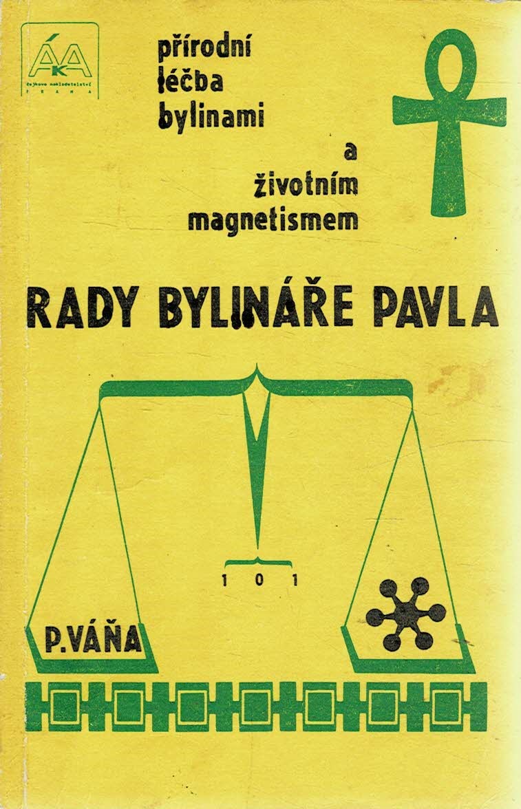 Váňa P.: Rady bylináře Pavla - Přírodní léčba bylinami a životním magnetismem