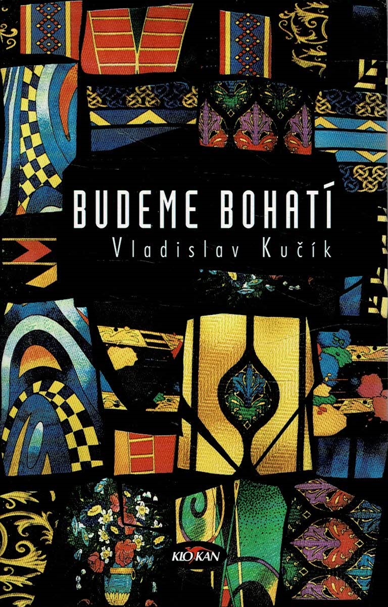 Kučík Vladislav: Budeme bohatí
