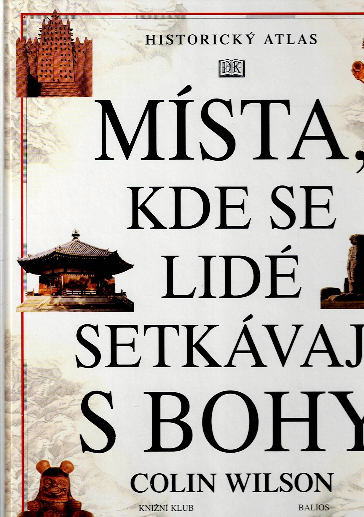 Wilson Colin: Místa, kde se lidé setkávají s bohy