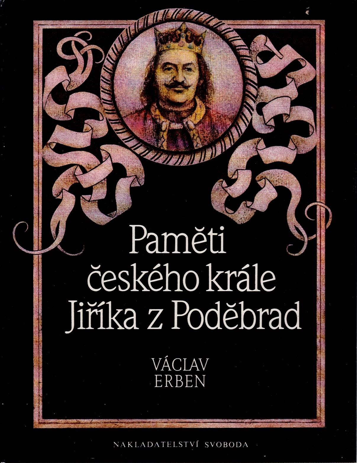 Erben Václav: Paměti českého krále Jiříka z Poděbrad