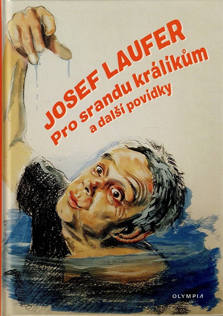Laufer Josef: Pro srandu králíkům a další povídky
