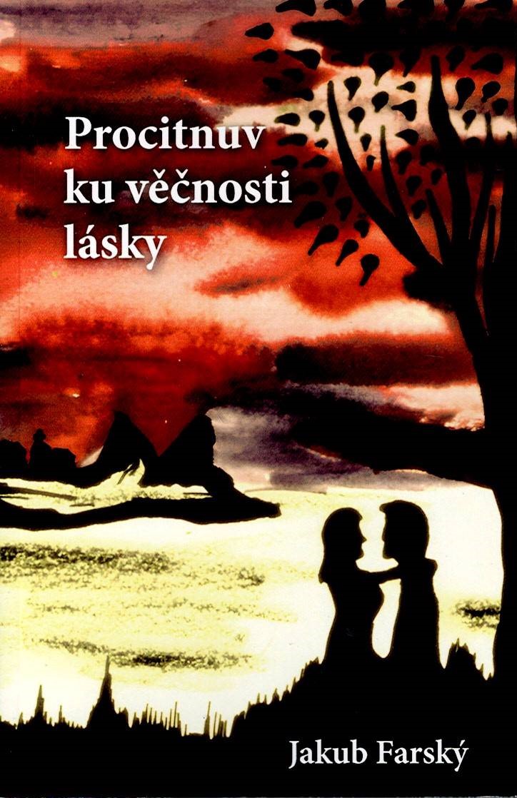 Farský Jakub: Procitnuv ku věčnosti lásky