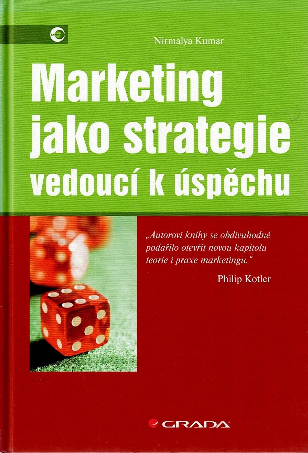 Kumar Nirmalya: Marketing jako strategie vedoucí k úspěchu