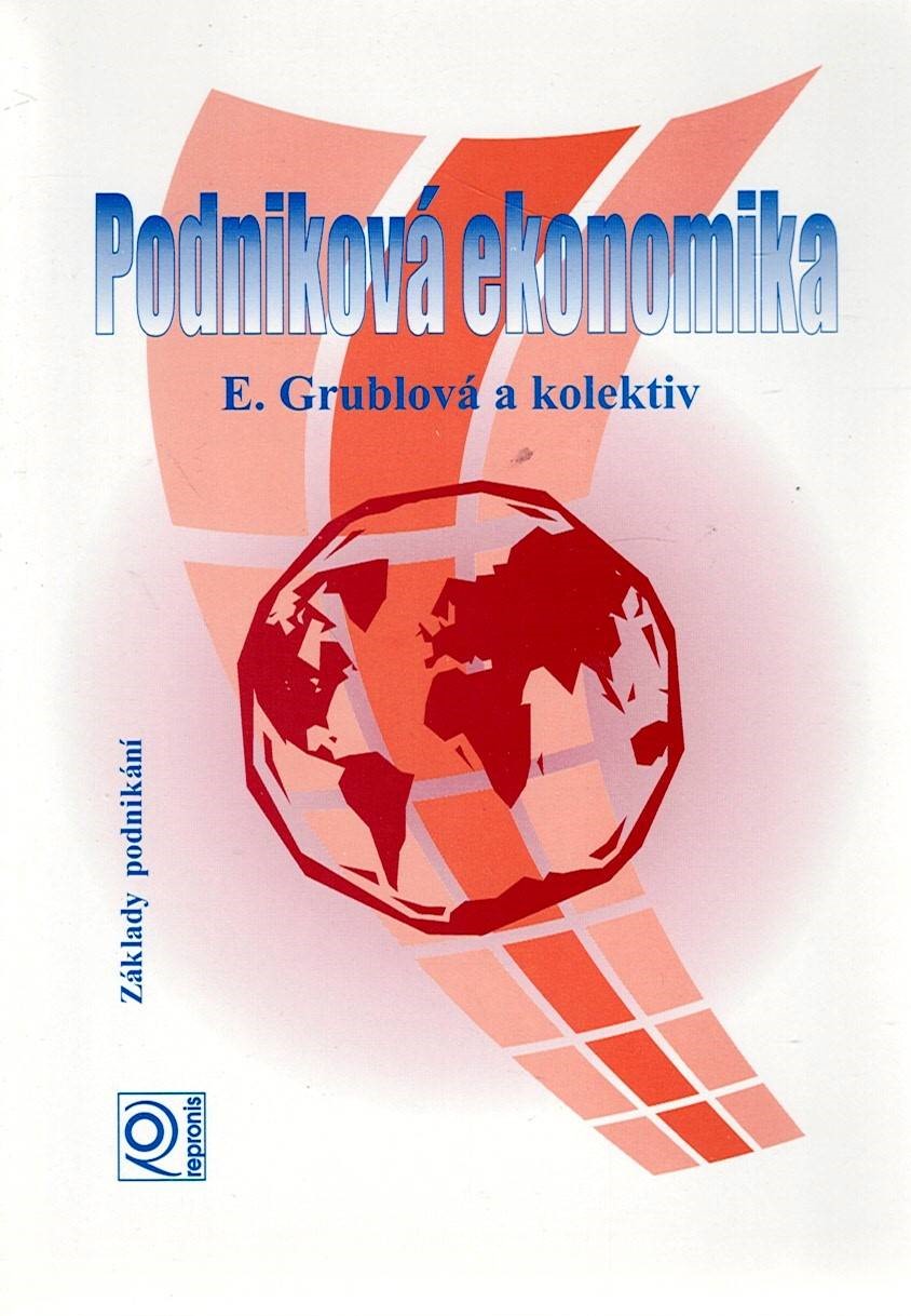 Grublová E. a kolektiv: Podniková ekonomika