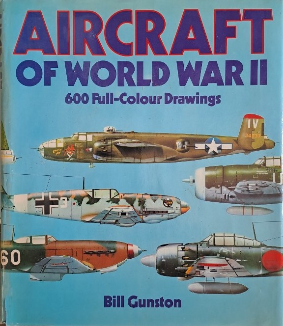 Gunston Bill: Aircraft of World War II - 600 Full-Colour Drawings