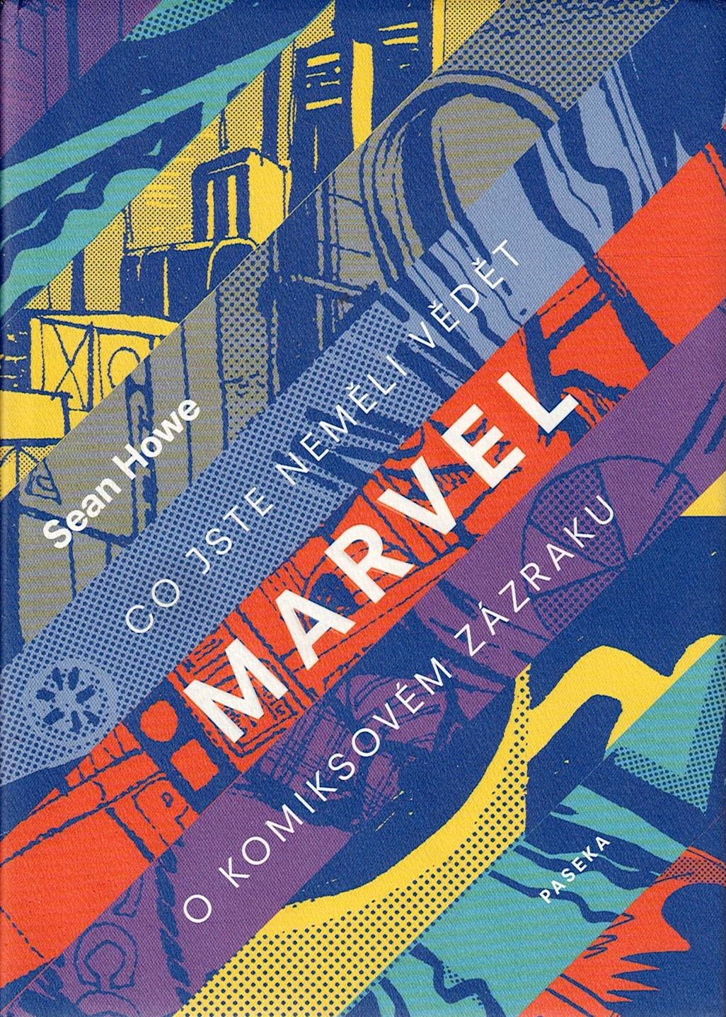 Howe Sean: Marvel - Co jste neměli vědět o komiksovém zázraku