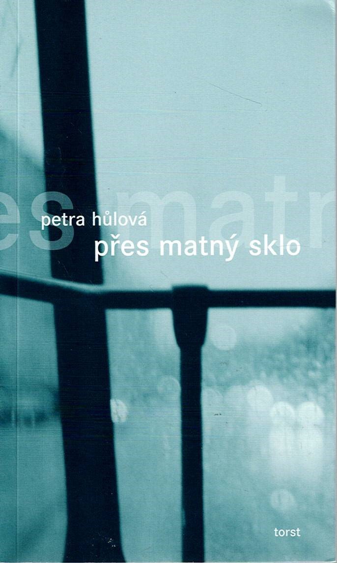 Hůlová Petra: Přes matný sklo