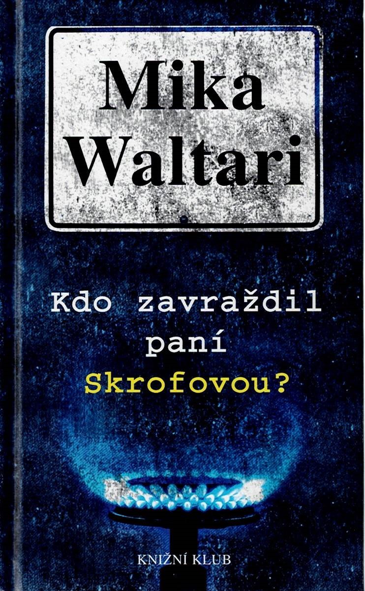 Waltari Mika: Kdo zavraždil paní Skrofovou?