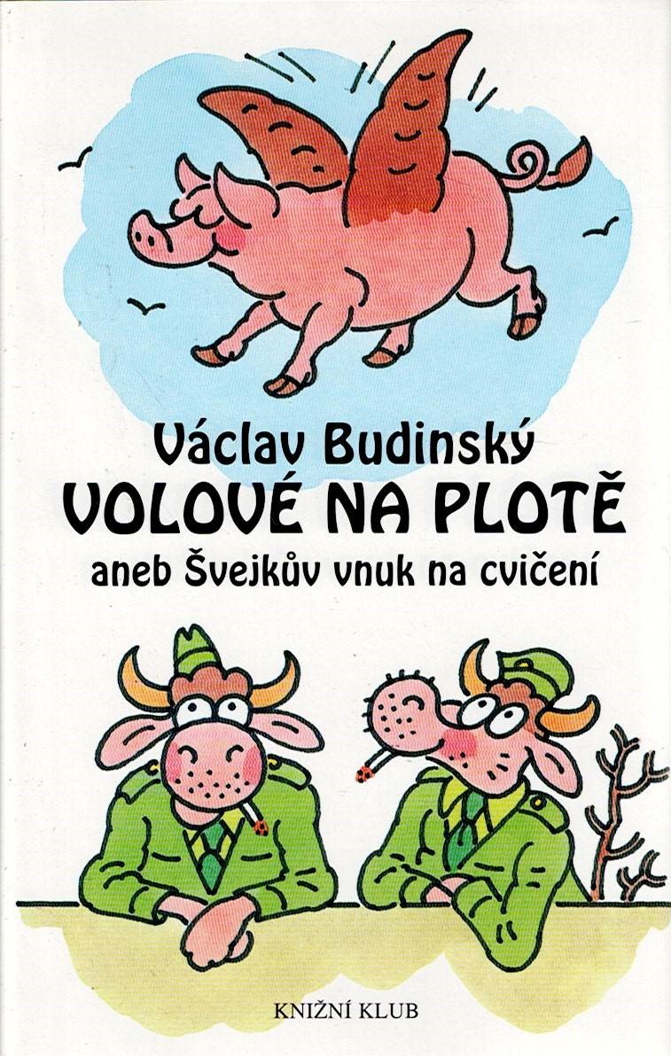 Budinský Václav: Volové na plotě aneb Švejkův vnuk na cvičení