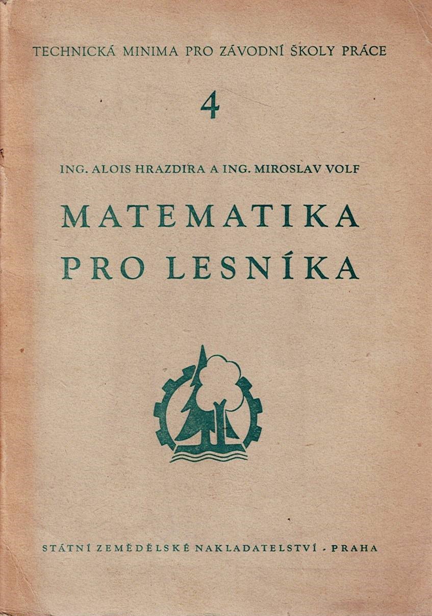 Hrazdira Alois, Volf Miroslav: Matematika pro lesníka
