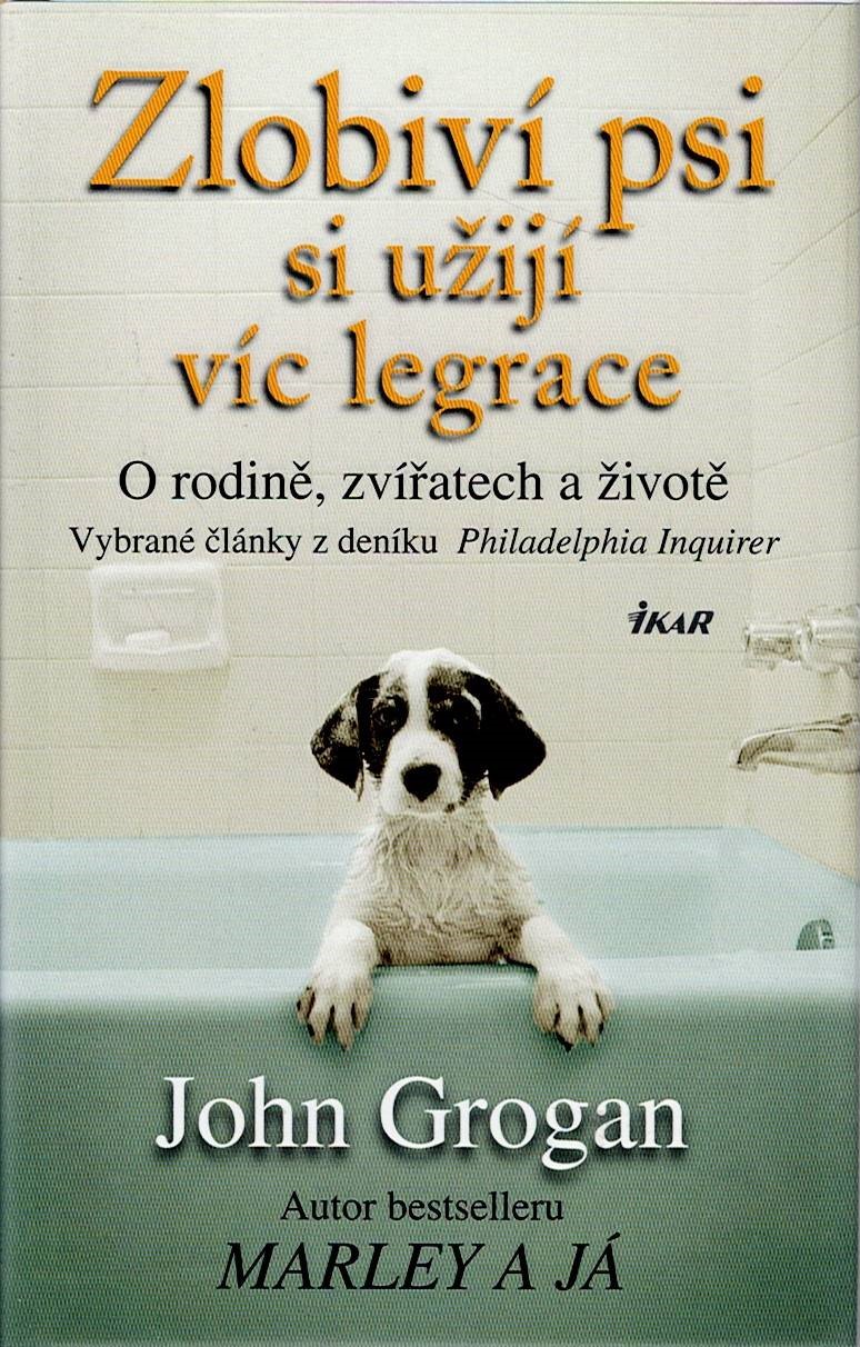 Grogan John: Zlobiví psi si užijí víc legrace