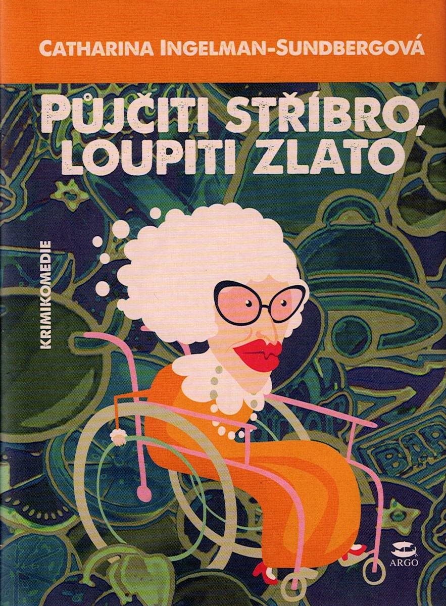 Ingelman-Sumdbergová Catharina: Půjčiti stříbro, loupiti zlato