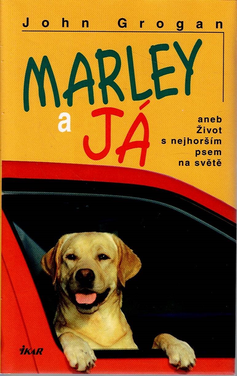 Grogan John: Marley a já aneb Život s nejhorším psem na světě