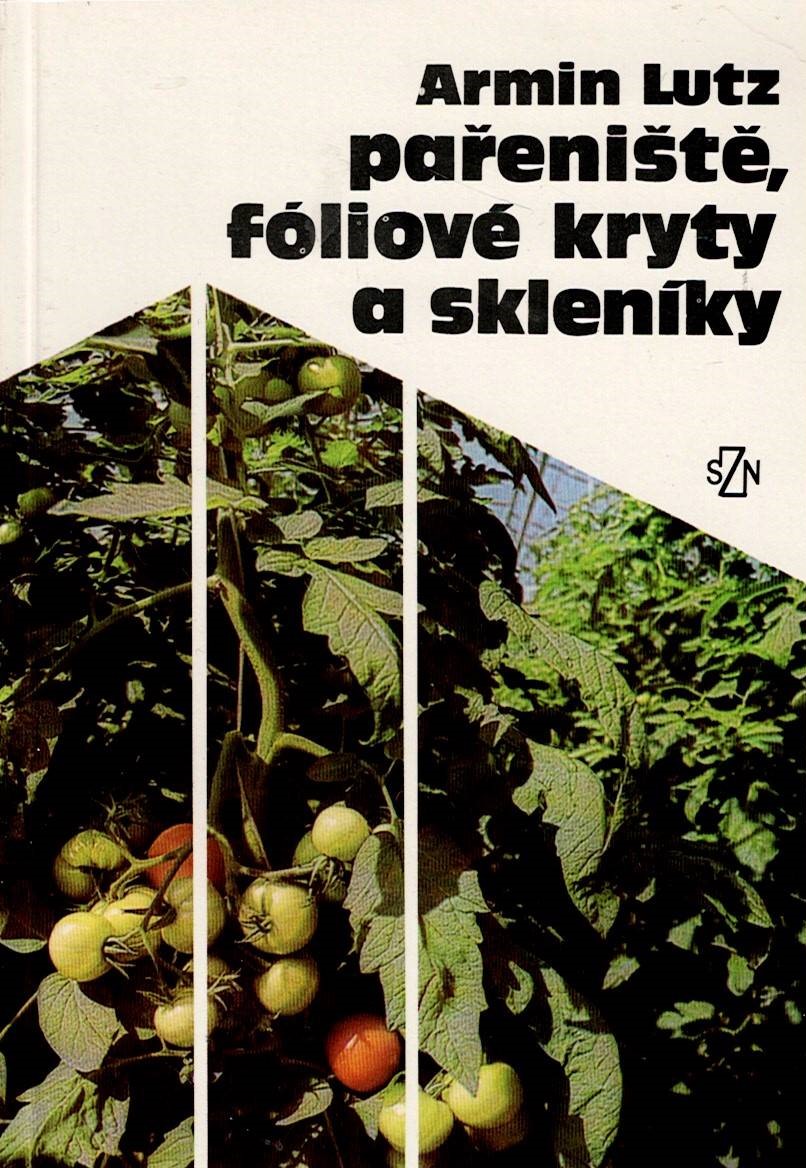 Lutz Armin: Pařeniště, fóliové kryty a skleníky