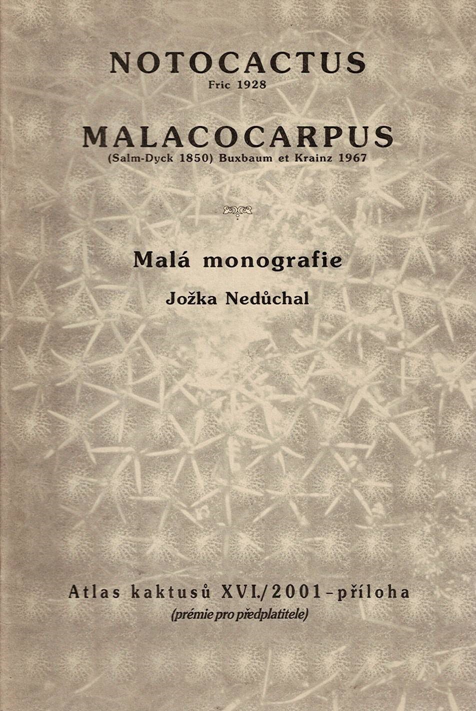 Nedůchal Jožka: Notocactus Fric 1928, Malacocarpus (Salm-Dyck 1850) Buxbaum et Krainz 1967