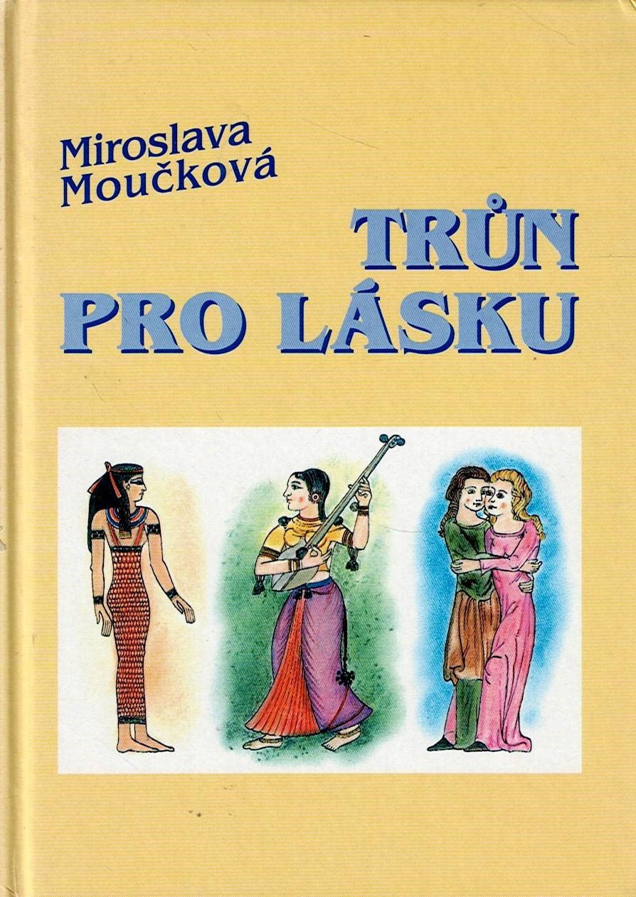 Moučková Miroslava: Trůn pro lásku