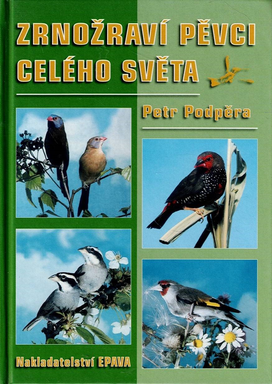 Podpěra Petr: Zrnožraví pěvci celého světa