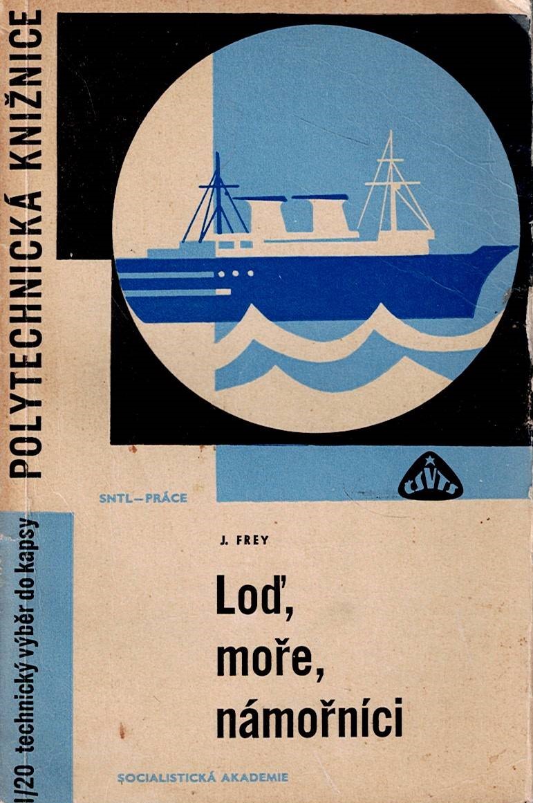 Frey J.: Loď, moře, námořníci