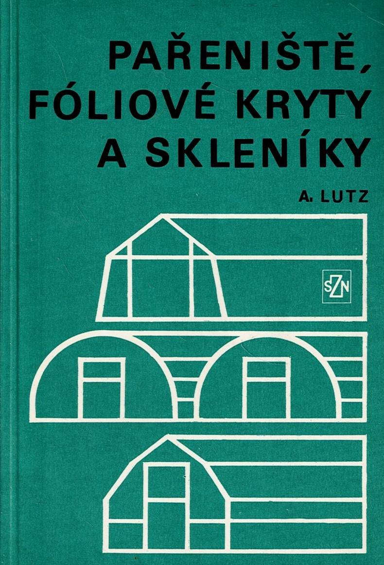 Lutz Armin: Pařeniště, fóliové kryty a skleníky
