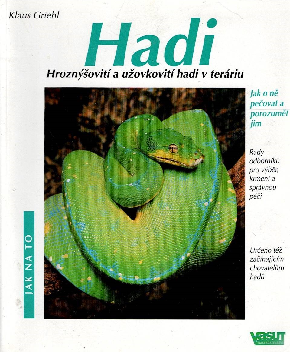 Griehl Klaus: Hadi - Hroznýšovití a užovkovití hadi v teráriu