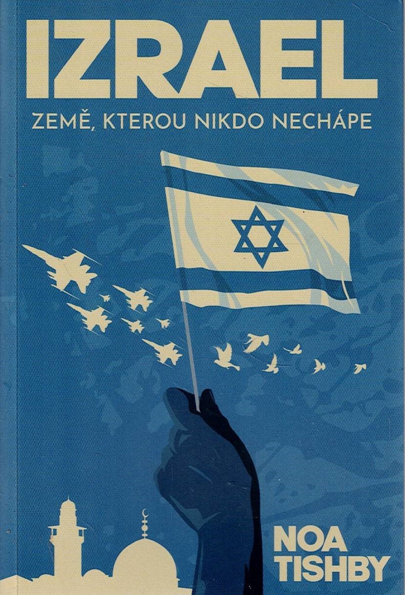 Tishby Noa: Izrael - Země, kterou nikdo nechápe