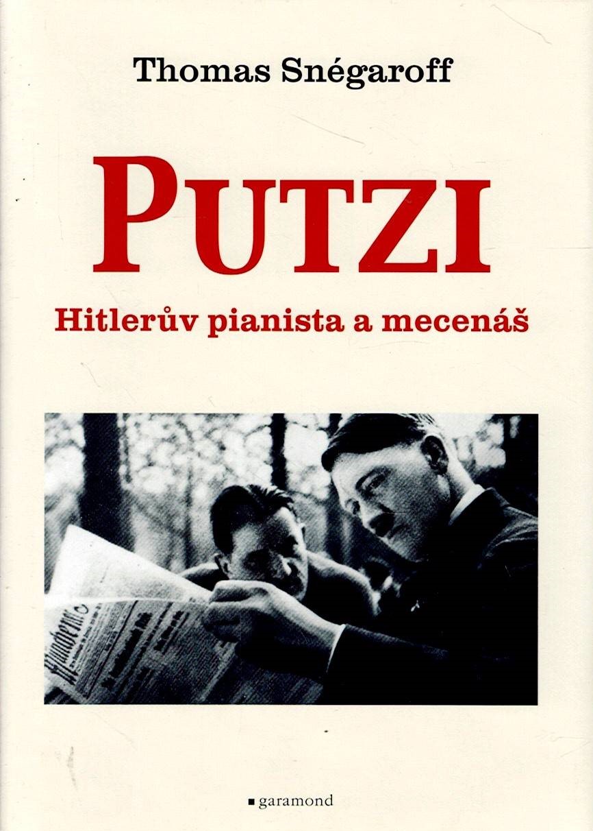 Snégaroff Thomas: Putzi - Hitlerův pianista a mecenáš