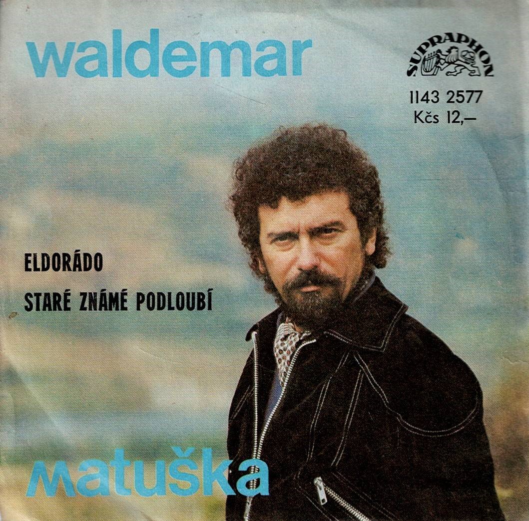 Waldemar Matuška: Eldorádo/Staré známé podloubí