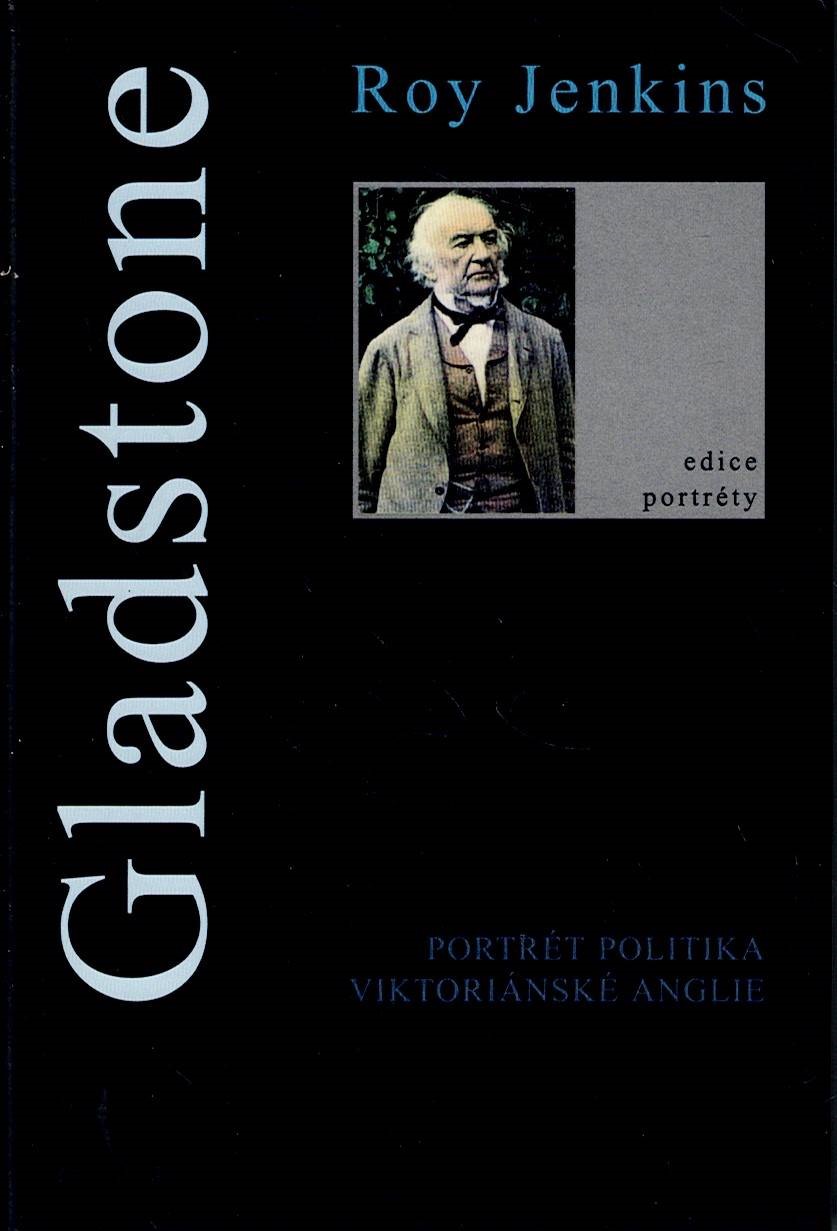 Jenkins Roy: Gladstone - Portrét politika viktoriánské Anglie