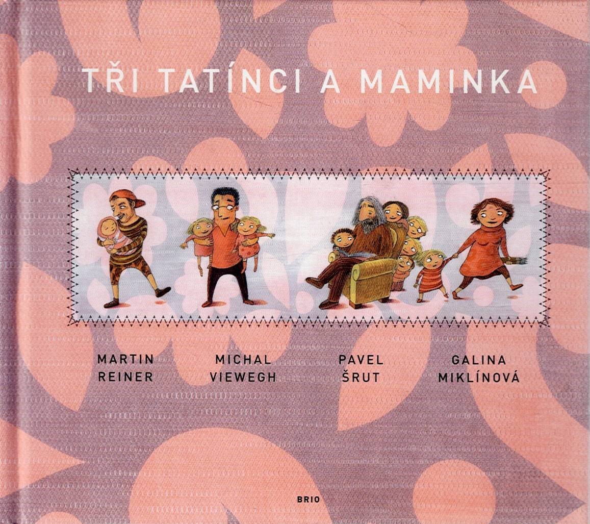 Reiner Martin, Viewegh Michal, Šrut Pavel: Tři tatínci a maminka