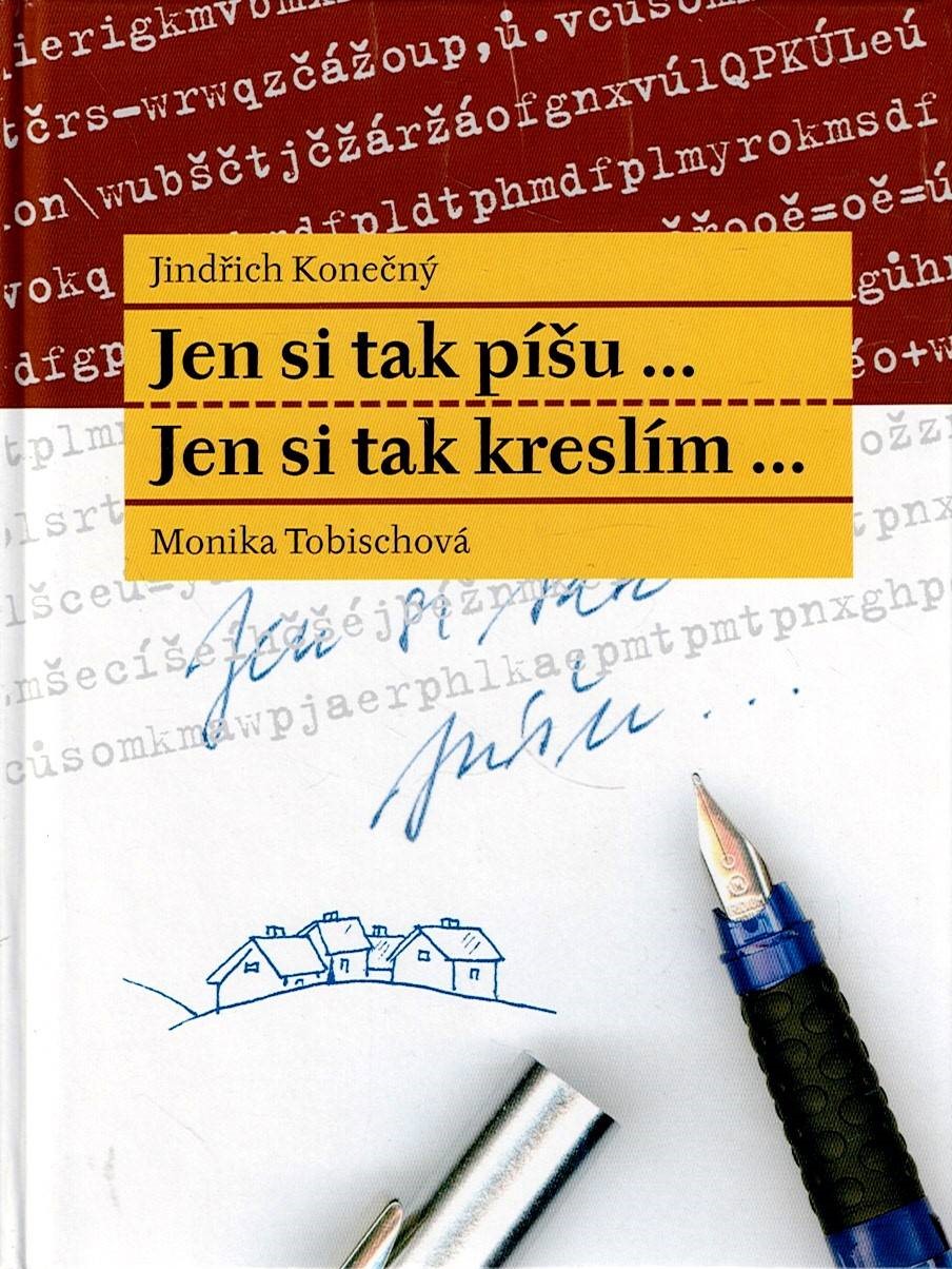 Konečný Jindřich, Tobischová Monika: Jen si tak píšu, jen si tak kreslím