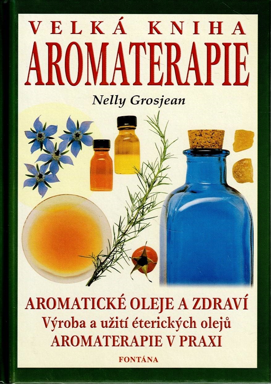 Grosjean Nelly: Velká kniha aromaterapie
