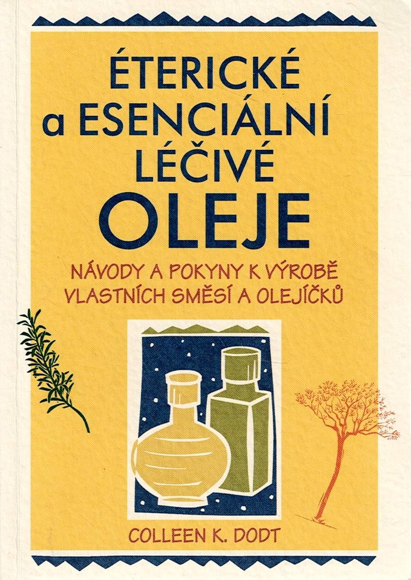 Dodt Colleen K.: Éterické a esenciální léčivé oleje