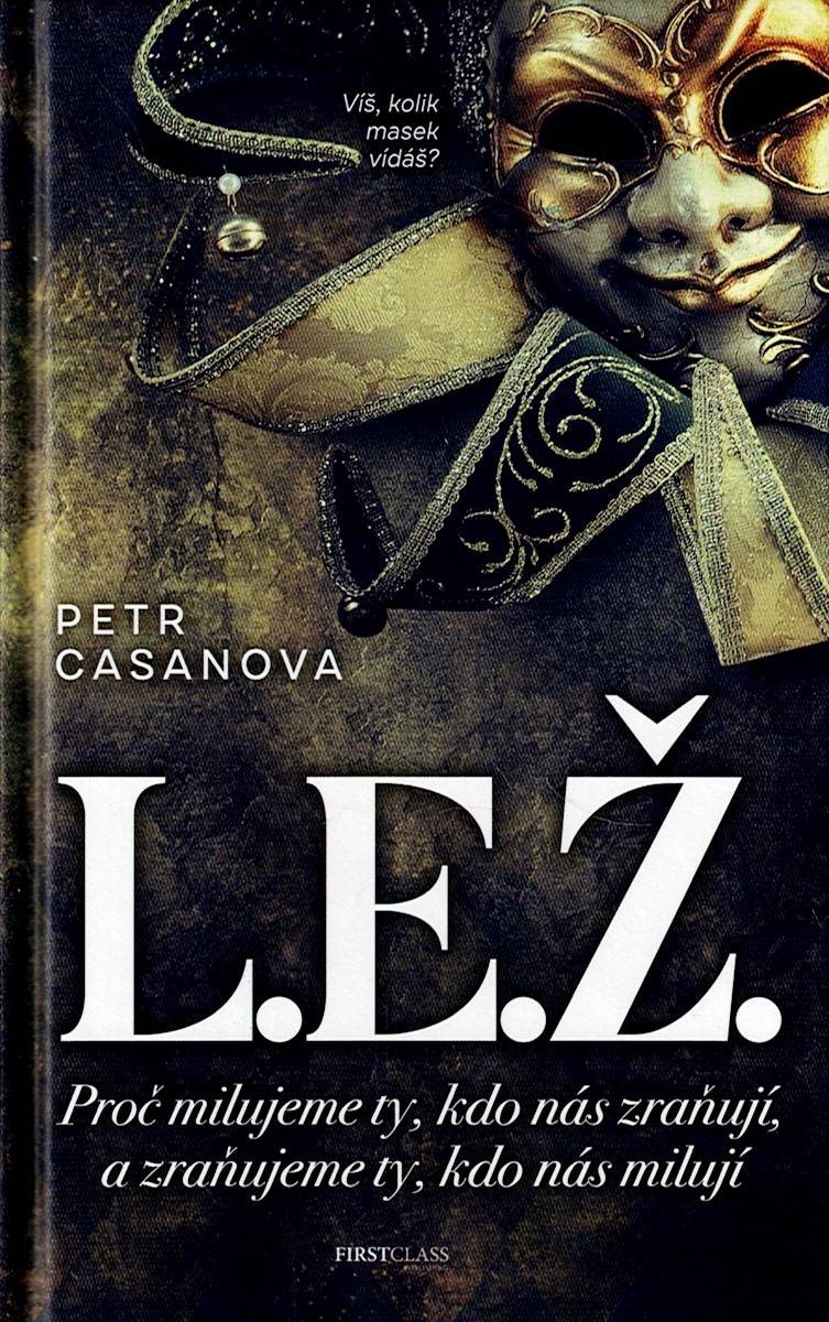 Casanova Petr: L.E.Ž. - Proč milujeme ty, kdo nás zraňují, a zraňujeme ty, kdo nás milují