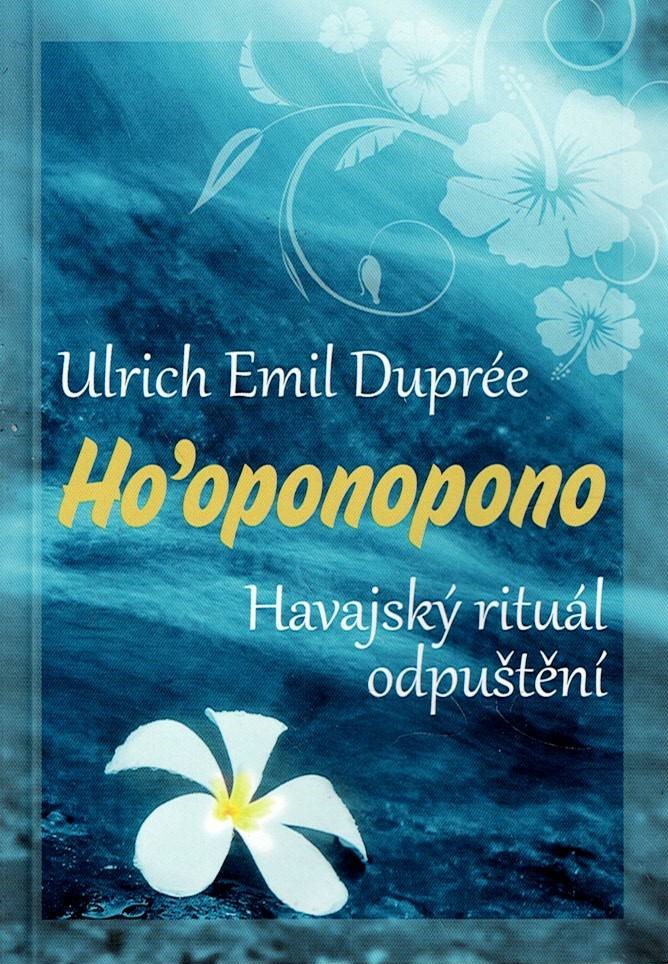 Duprée Ulrich Emil: Ho’oponopono - Havajský rituál odpuštění
