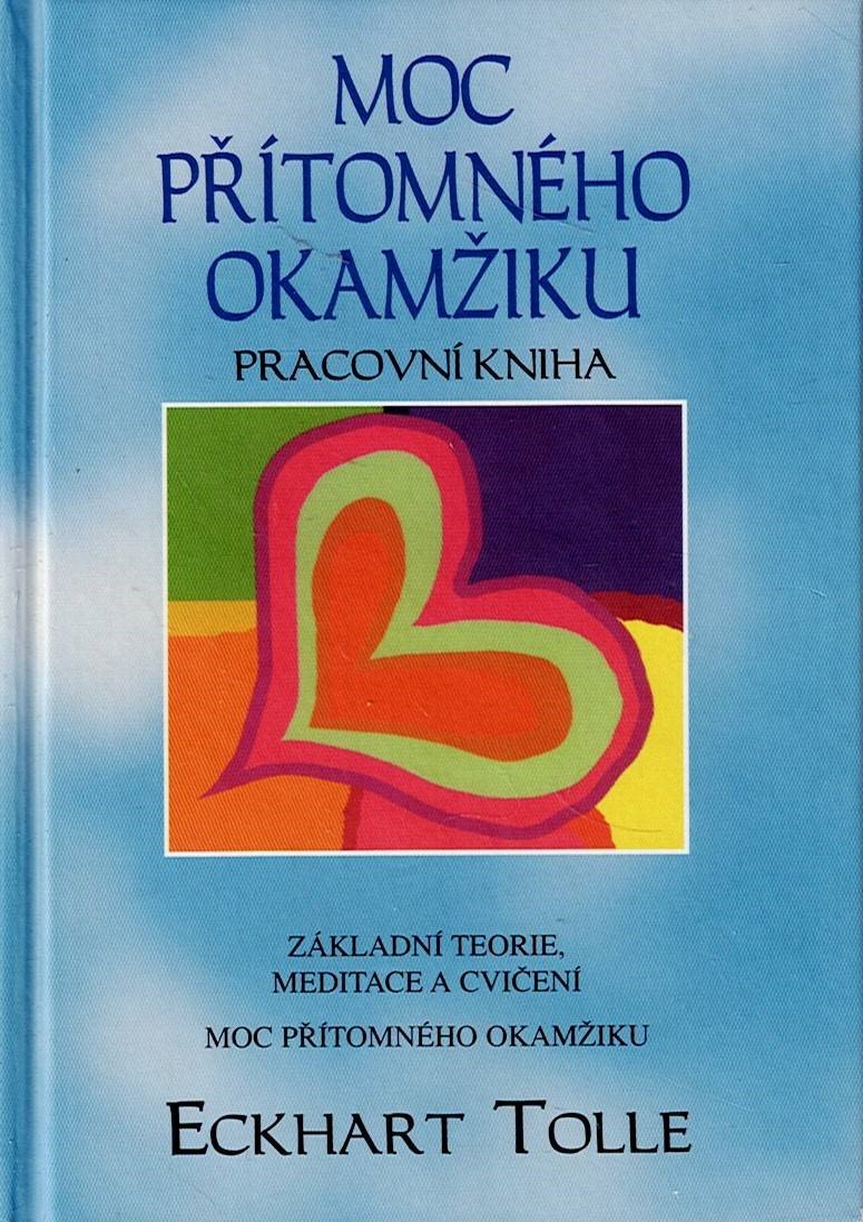 Tolle Eckhart: Moc přítomného okamžiku