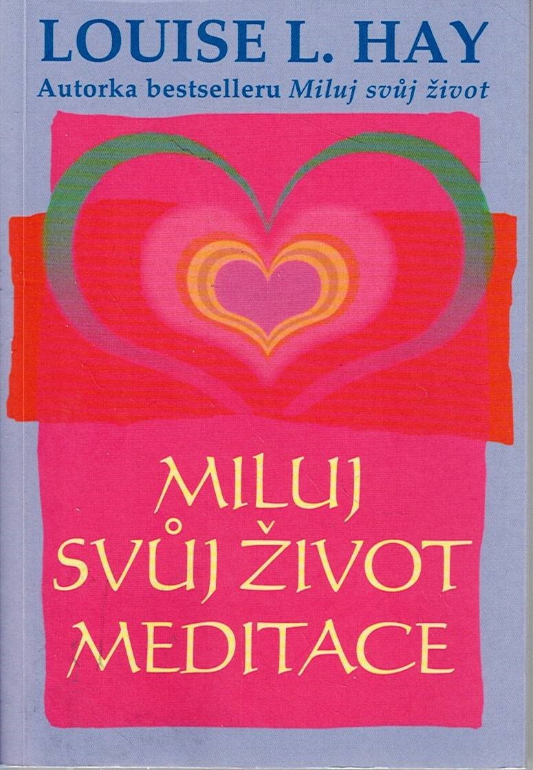 Hay Louise L.: Miluj svůj život - Meditace