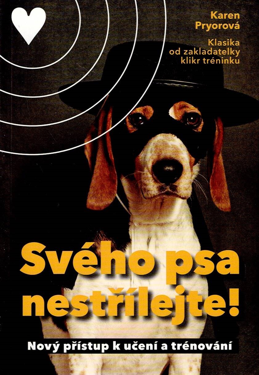 Pryorová Karen: Svého psa nestřílejte!