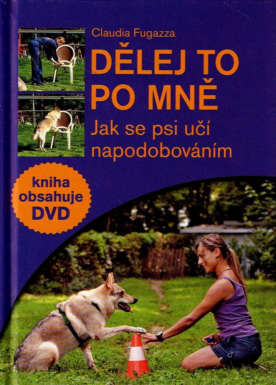 Fugazza Claudia: Dělej to po mně - Jak se psi učí napodobováním