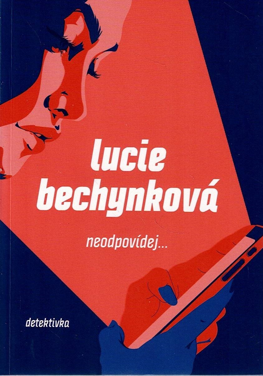 Bechynková Lucie: Neodpovídej...