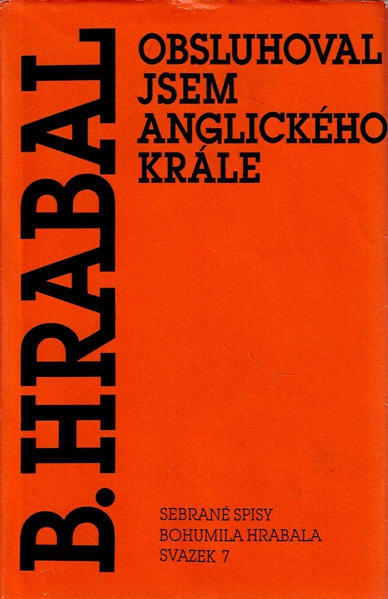 Hrabal Bohumil: Obsluhoval jsem anglického krále